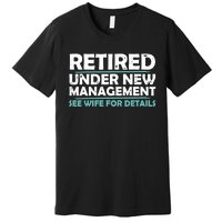 Funny Retired Under New Management Retirement Dad Premium T-Shirt