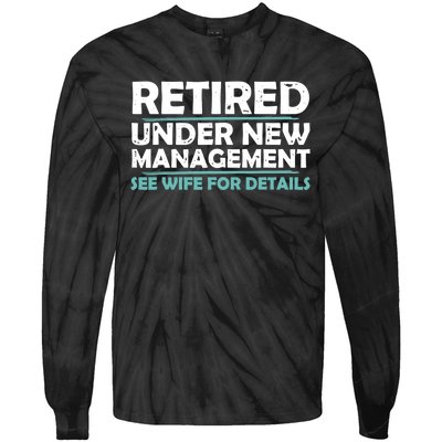 Funny Retired Under New Management Retirement Dad Tie-Dye Long Sleeve Shirt