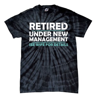 Funny Retired Under New Management Retirement Dad Tie-Dye T-Shirt