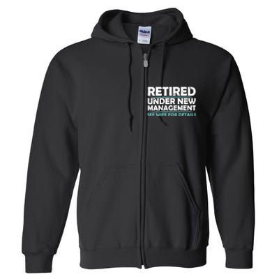 Funny Retired Under New Management Retirement Dad Full Zip Hoodie