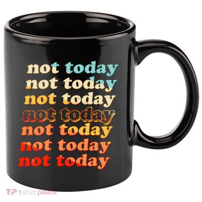 Funny Retro Vintage Not Today 11oz C Handle Ceramic Mug