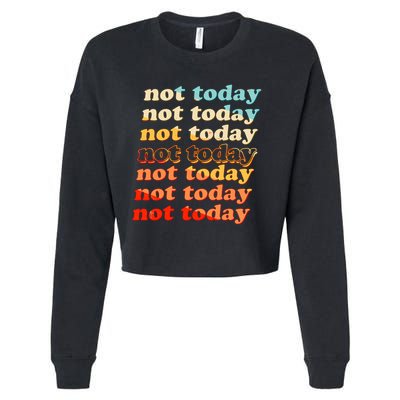 Funny Retro Vintage Not Today Cropped Pullover Crew