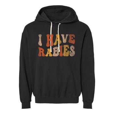 Funny Retro Vintage I Have Rabies I Have Rabies Garment-Dyed Fleece Hoodie