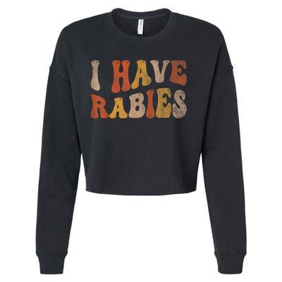 Funny Retro Vintage I Have Rabies I Have Rabies Cropped Pullover Crew