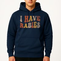 Funny Retro Vintage I Have Rabies I Have Rabies Hoodie