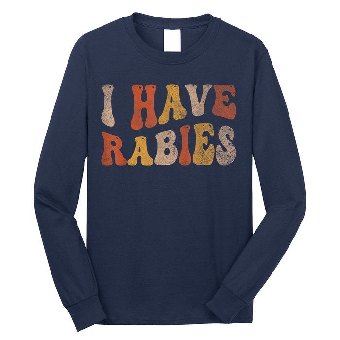 Funny Retro Vintage I Have Rabies I Have Rabies Long Sleeve Shirt