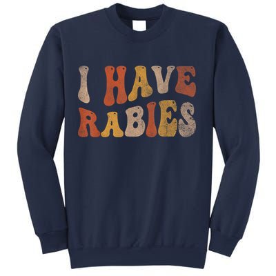 Funny Retro Vintage I Have Rabies I Have Rabies Sweatshirt