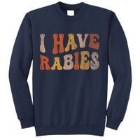 Funny Retro Vintage I Have Rabies I Have Rabies Sweatshirt