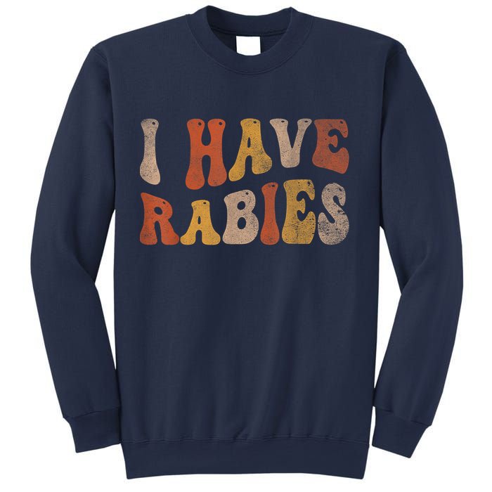Funny Retro Vintage I Have Rabies I Have Rabies Sweatshirt