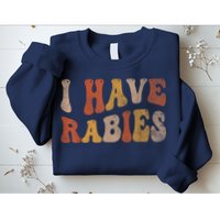 Funny Retro Vintage I Have Rabies I Have Rabies Sweatshirt