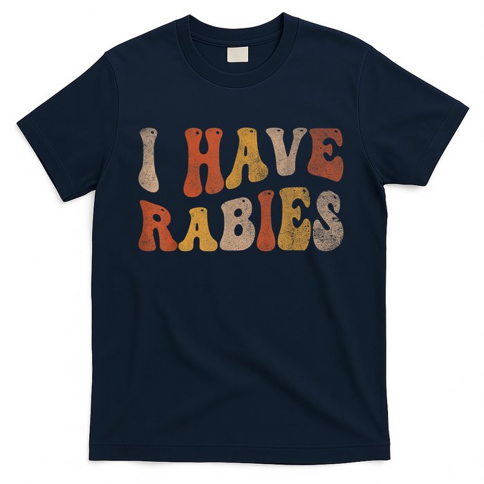 Funny Retro Vintage I Have Rabies I Have Rabies T-Shirt