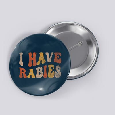 Funny Retro Vintage I Have Rabies I Have Rabies Button