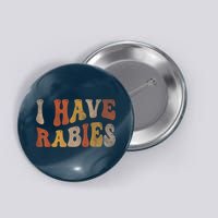 Funny Retro Vintage I Have Rabies I Have Rabies Button