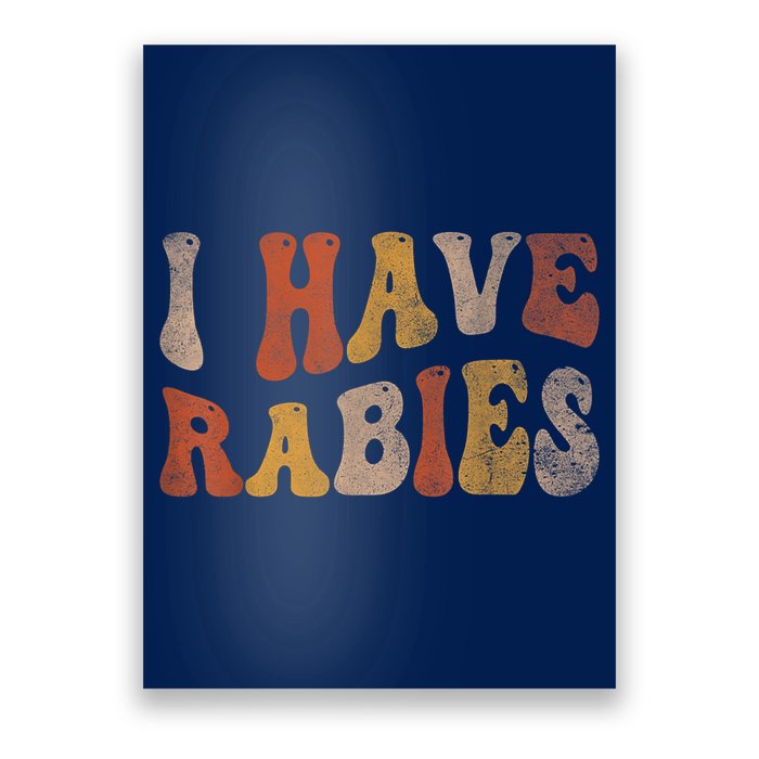 Funny Retro Vintage I Have Rabies I Have Rabies Poster