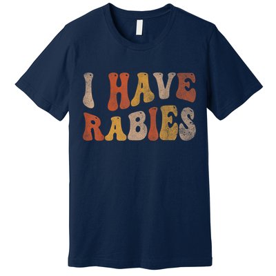 Funny Retro Vintage I Have Rabies I Have Rabies Premium T-Shirt