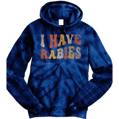 Funny Retro Vintage I Have Rabies I Have Rabies Tie Dye Hoodie