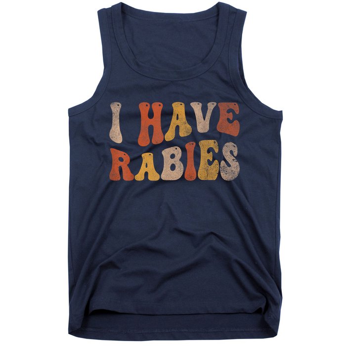 Funny Retro Vintage I Have Rabies I Have Rabies Tank Top