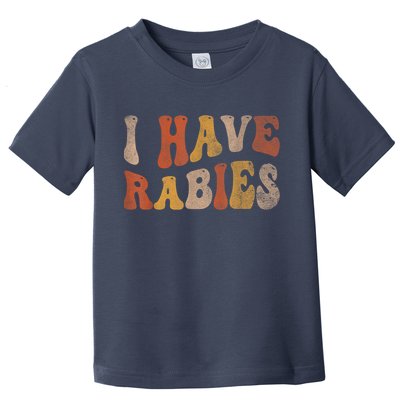 Funny Retro Vintage I Have Rabies I Have Rabies Toddler T-Shirt