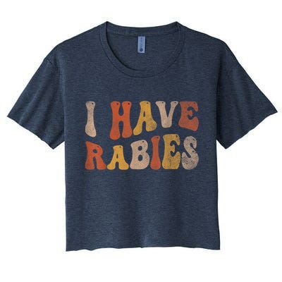 Funny Retro Vintage I Have Rabies I Have Rabies Women's Crop Top Tee