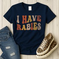 Funny Retro Vintage I Have Rabies I Have Rabies Womens T-Shirt