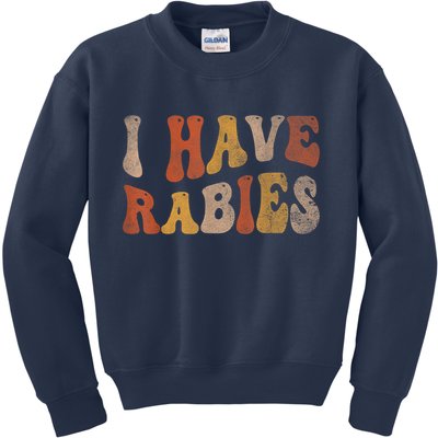 Funny Retro Vintage I Have Rabies I Have Rabies Kids Sweatshirt