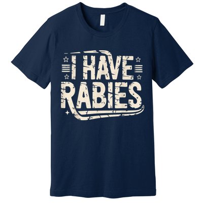 Funny Retro Vintage I Have Rabies I Have Rabies Essential Premium T-Shirt