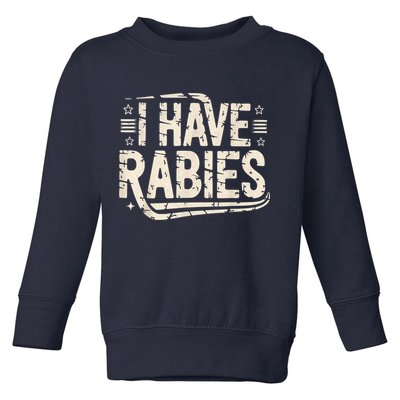 Funny Retro Vintage I Have Rabies I Have Rabies Essential Toddler Sweatshirt