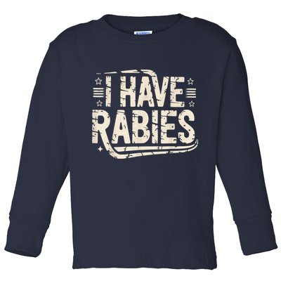 Funny Retro Vintage I Have Rabies I Have Rabies Essential Toddler Long Sleeve Shirt