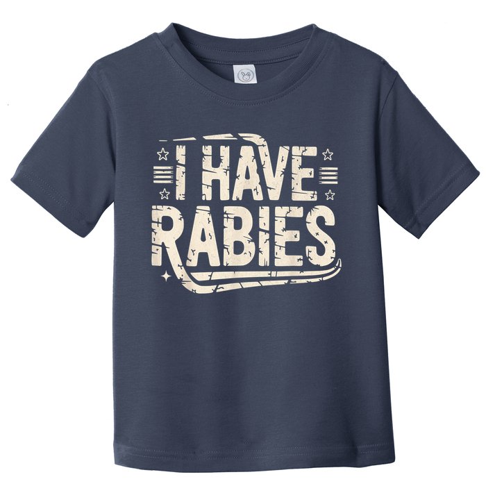 Funny Retro Vintage I Have Rabies I Have Rabies Essential Toddler T-Shirt