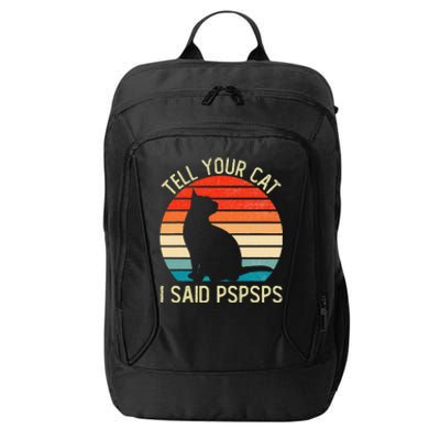 Funny Retro Vintage Tell Your Cat I Said Pspsps Cats Lovers City Backpack