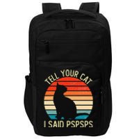 Funny Retro Vintage Tell Your Cat I Said Pspsps Cats Lovers Impact Tech Backpack