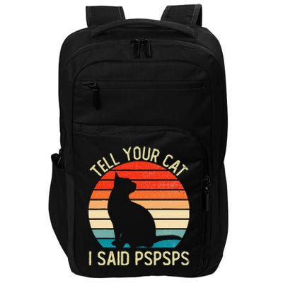 Funny Retro Vintage Tell Your Cat I Said Pspsps Cats Lovers Impact Tech Backpack