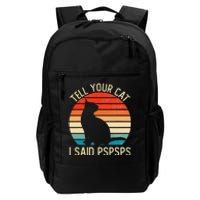 Funny Retro Vintage Tell Your Cat I Said Pspsps Cats Lovers Daily Commute Backpack