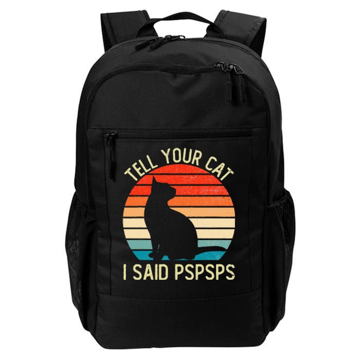 Funny Retro Vintage Tell Your Cat I Said Pspsps Cats Lovers Daily Commute Backpack