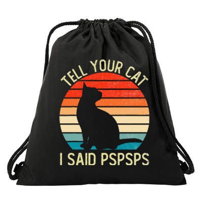 Funny Retro Vintage Tell Your Cat I Said Pspsps Cats Lovers Drawstring Bag