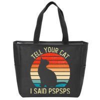 Funny Retro Vintage Tell Your Cat I Said Pspsps Cats Lovers Zip Tote Bag