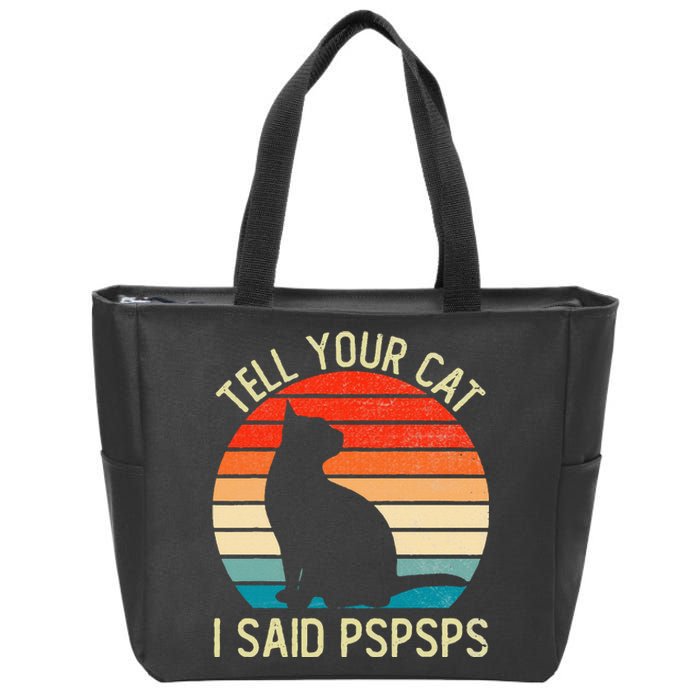 Funny Retro Vintage Tell Your Cat I Said Pspsps Cats Lovers Zip Tote Bag