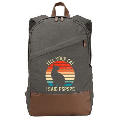 Funny Retro Vintage Tell Your Cat I Said Pspsps Cats Lovers Cotton Canvas Backpack