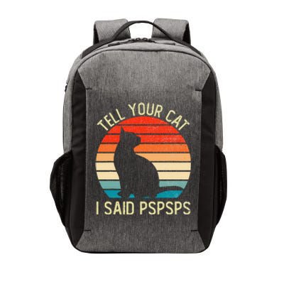 Funny Retro Vintage Tell Your Cat I Said Pspsps Cats Lovers Vector Backpack