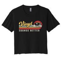 Funny Retro Vinyl Record Quote Sounds Better On Vinyl Women's Crop Top Tee