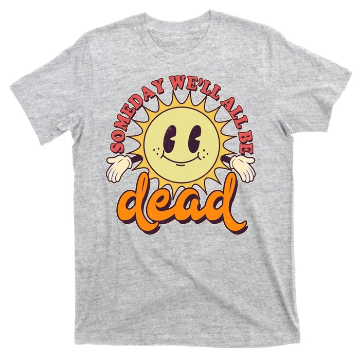 Funny Retro Vintage Cartoon Sunshine Someday We'll All Be Dead T-Shirt