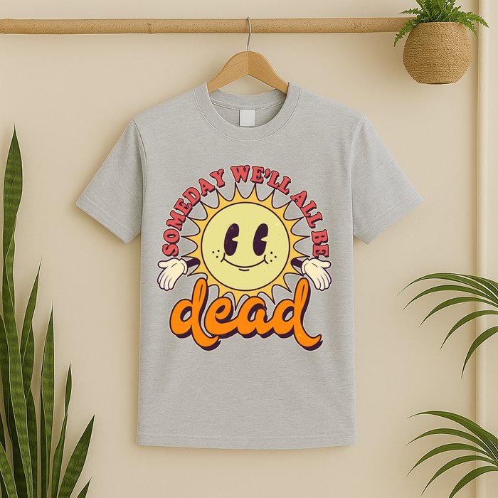 Funny Retro Vintage Cartoon Sunshine Someday We'll All Be Dead T-Shirt
