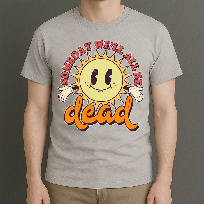 Funny Retro Vintage Cartoon Sunshine Someday We'll All Be Dead T-Shirt