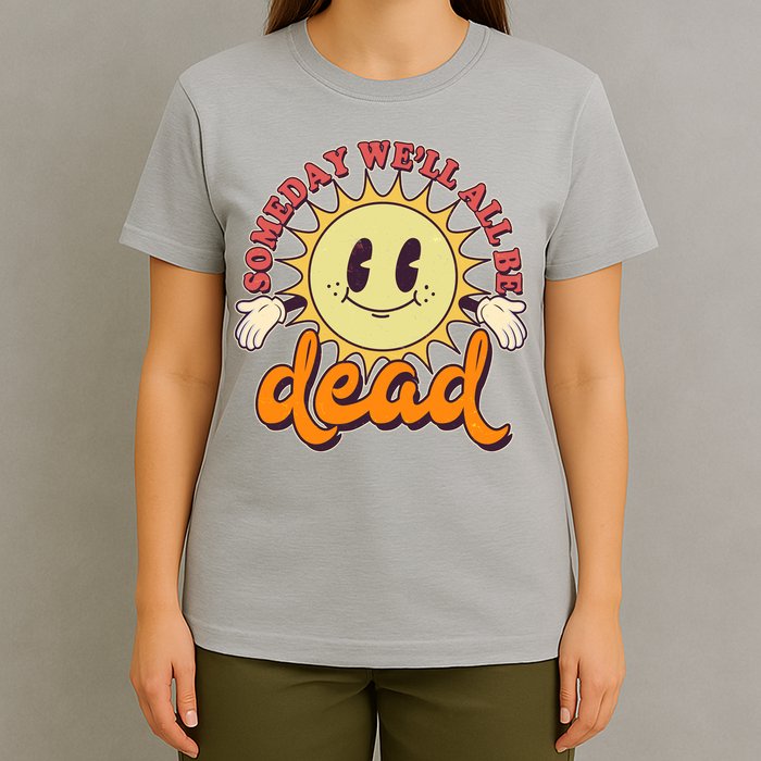 Funny Retro Vintage Cartoon Sunshine Someday We'll All Be Dead T-Shirt