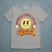 Funny Retro Vintage Cartoon Sunshine Someday We'll All Be Dead T-Shirt