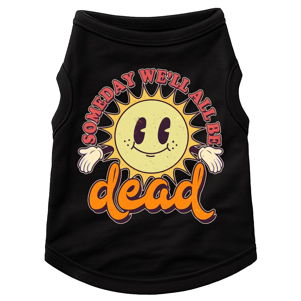 Funny Retro Vintage Cartoon Sunshine Someday We'll All Be Dead Doggie Tank
