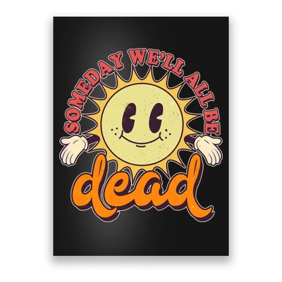 Funny Retro Vintage Cartoon Sunshine Someday We'll All Be Dead Poster