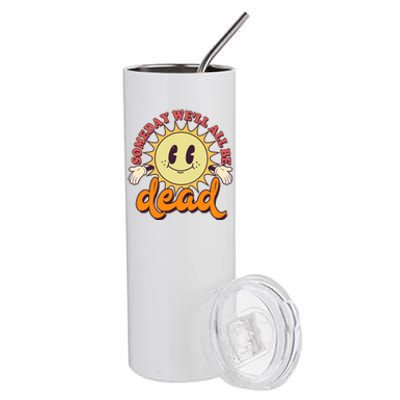 Funny Retro Vintage Cartoon Sunshine Someday We'll All Be Dead Stainless Steel Tumbler