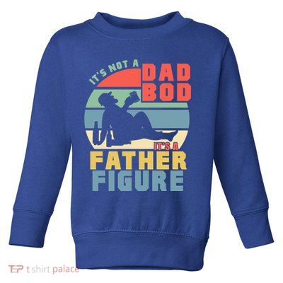 Funny Retro Vintage Its Not A Dad Bod Its A Father Figure Gift Toddler Sweatshirt