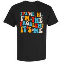 Funny Retro Vintage It's Me Hi I'm The Problem It's Me Garment-Dyed Heavyweight T-Shirt